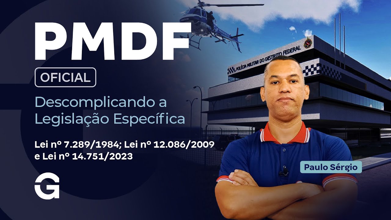Concurso PMDF Oficial: Descomplicando a Legisla&ccedil;&atilde;o Espec&iacute;fica com Paulo S&eacute;rgio