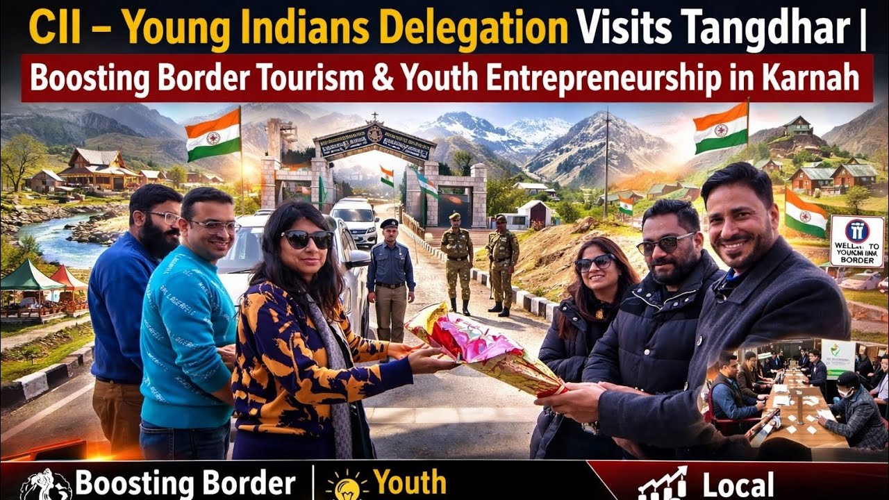 CII–Young Indians Delegation Visits Tangdhar | Boosting Border Tourism & Youth Entrepreneurship