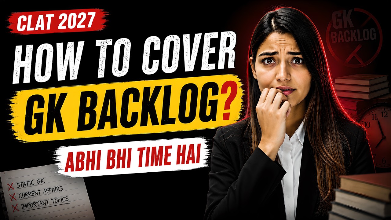 How to Cover GK Backlog for CLAT 2027 - Stop Panicking & Follow This Strategy