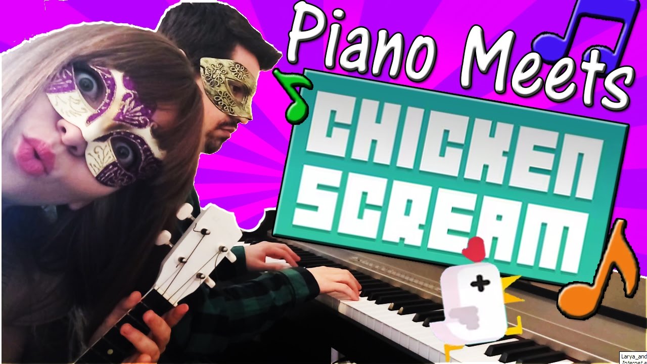 Chicken Scream meets Piano Crazy Viral Game Funny Moments