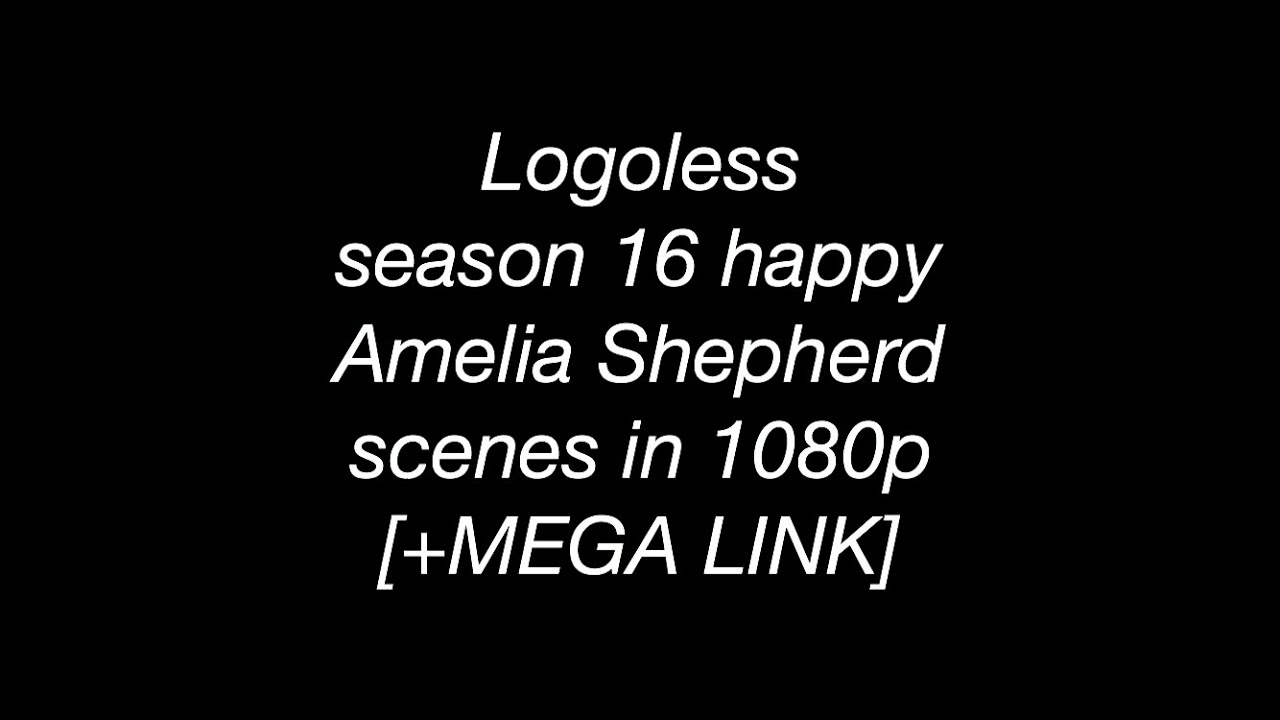 Logoless happy season 16 Amelia Shepherd scenes part 1 in 1080p [+MEGA LINK]