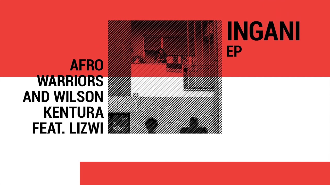 Afro Warriors & Wilson Kentura FT Lizwi - Ingani