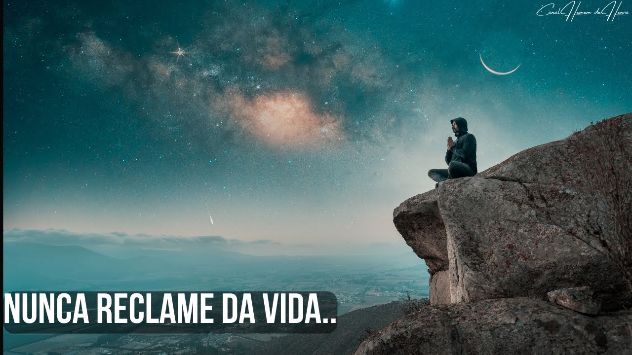 NUNCA RECLAME DA VIDA (CORAÇÃO AFLITO? ENTÃO ASSISTA ISSO)