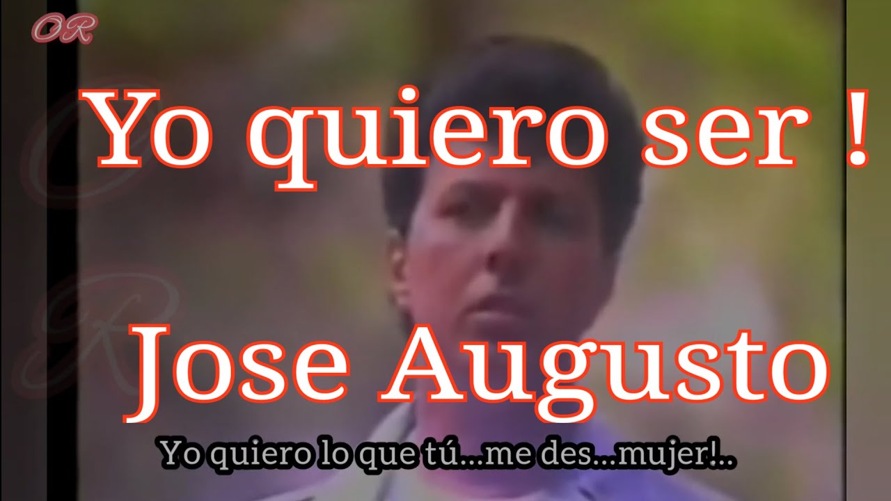 Yo quiero ser José Augusto con Letra