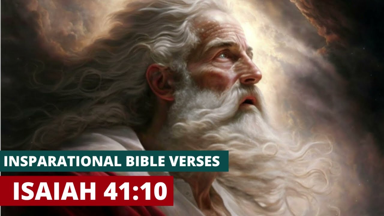 INSPIRATIONAL BIBLE VERSES  -         ISAIAH 41 : 10