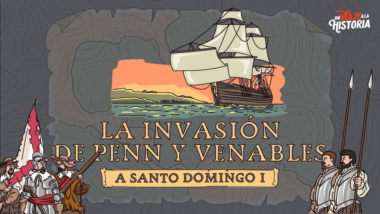 27: Invasión a los Dominicanos, Penn y Venables Parte 1/2.
