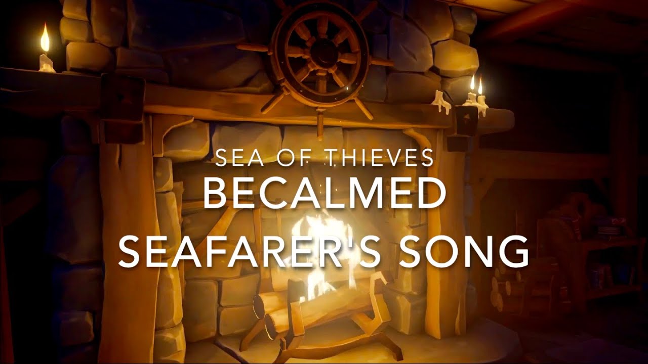 Becalmed-seafarer's song - Sea of Thieves