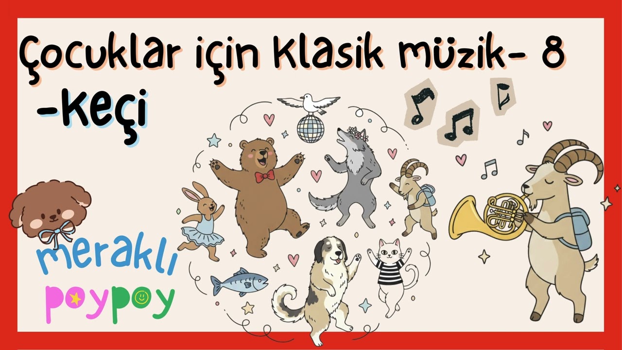 Çocuklar İçin Klasik Müzik - Keçi | Türkiye’nin Hayvanları | Meraklı PoyPoy