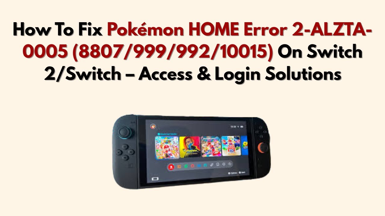 How To Fix Pokémon HOME Error 2-ALZTA-0005 (8807/999/992/10015) On Switch 2/Switch – Access & Login
