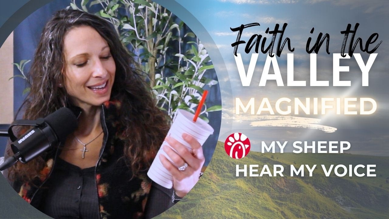 My Sheep Hear My Voice I Faith in the Valley: Magnified