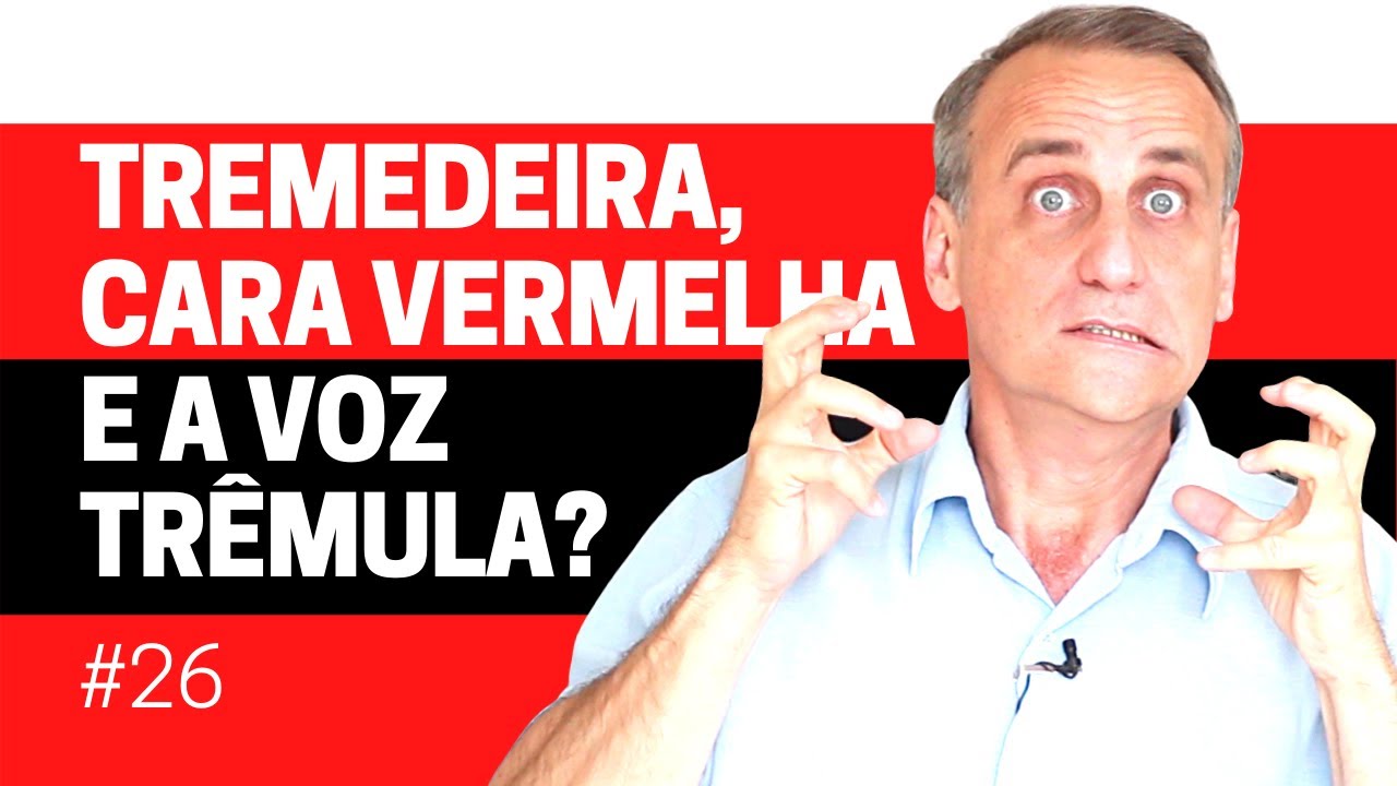 O que eu faço com a tremedeira das mãos, a cara vermelha e a voz trêmula