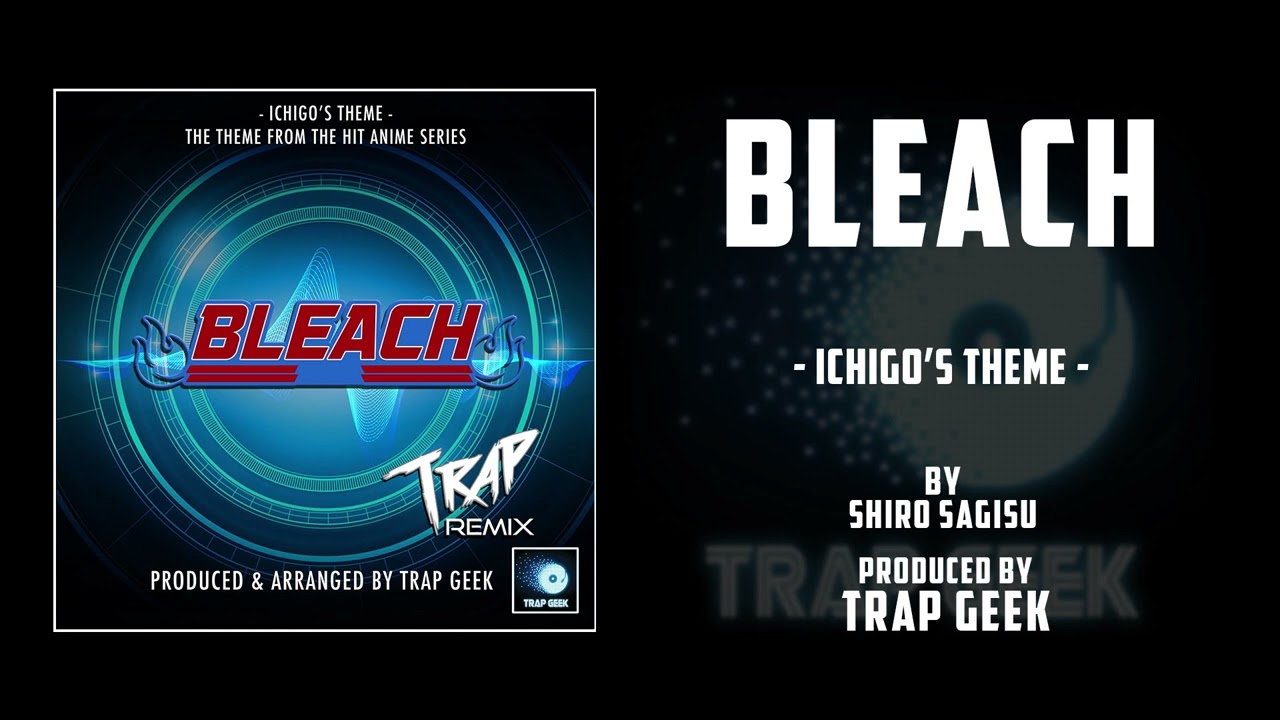 BLEACH -  Ichigo's Theme | TRAP VERSION By Shiro Sagisu | TV Tokyo