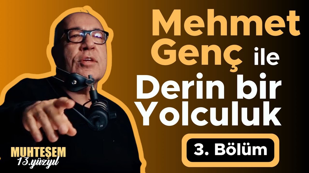 [Özel Bölüm] Mehmet Genç ile Derin Bir Yolculuk - 3