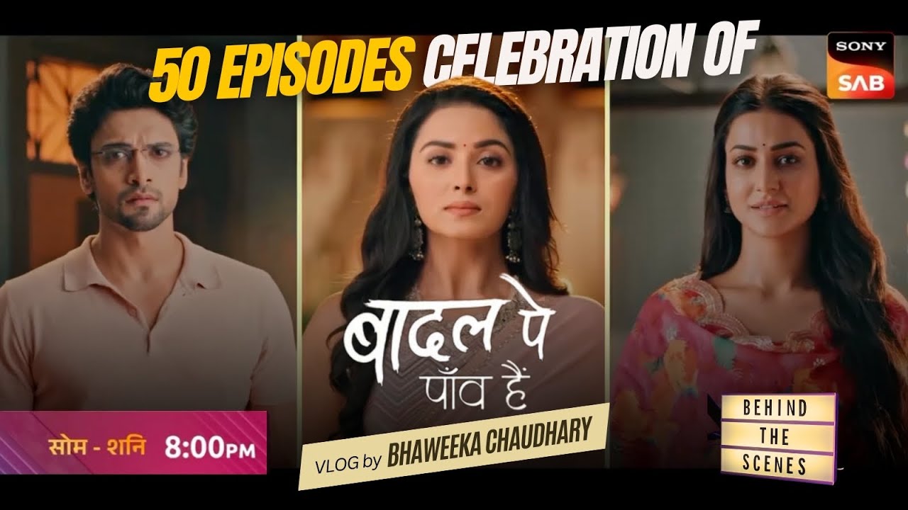 50 episodes of BAdall PE PAON hai celebration 🥳 | Sony SAB