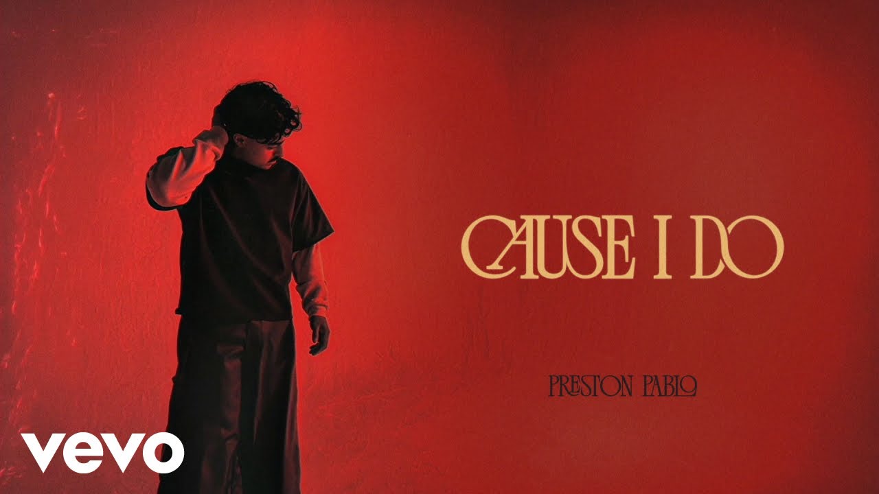 Preston Pablo - Cause I Do (Lyric Video)