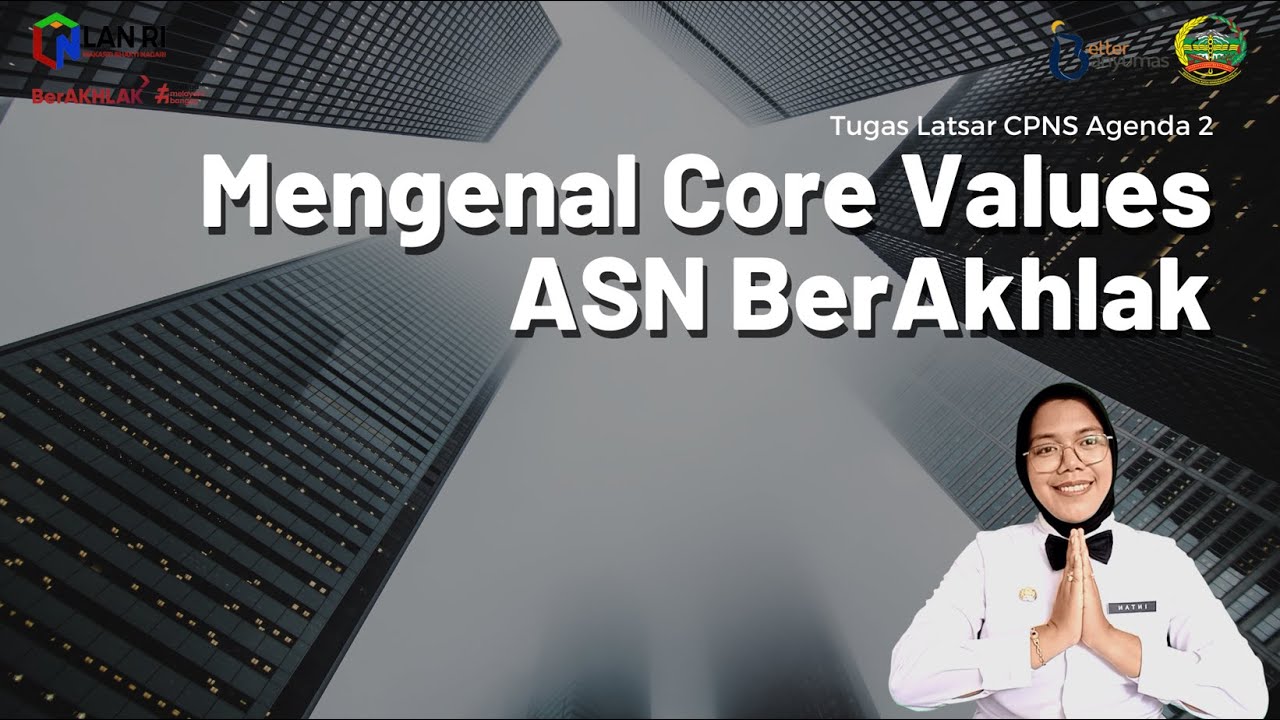 MENGENAL CORE VALUE BERAKHLAK | TUGAS LATSAR CPNS AGENDA 2