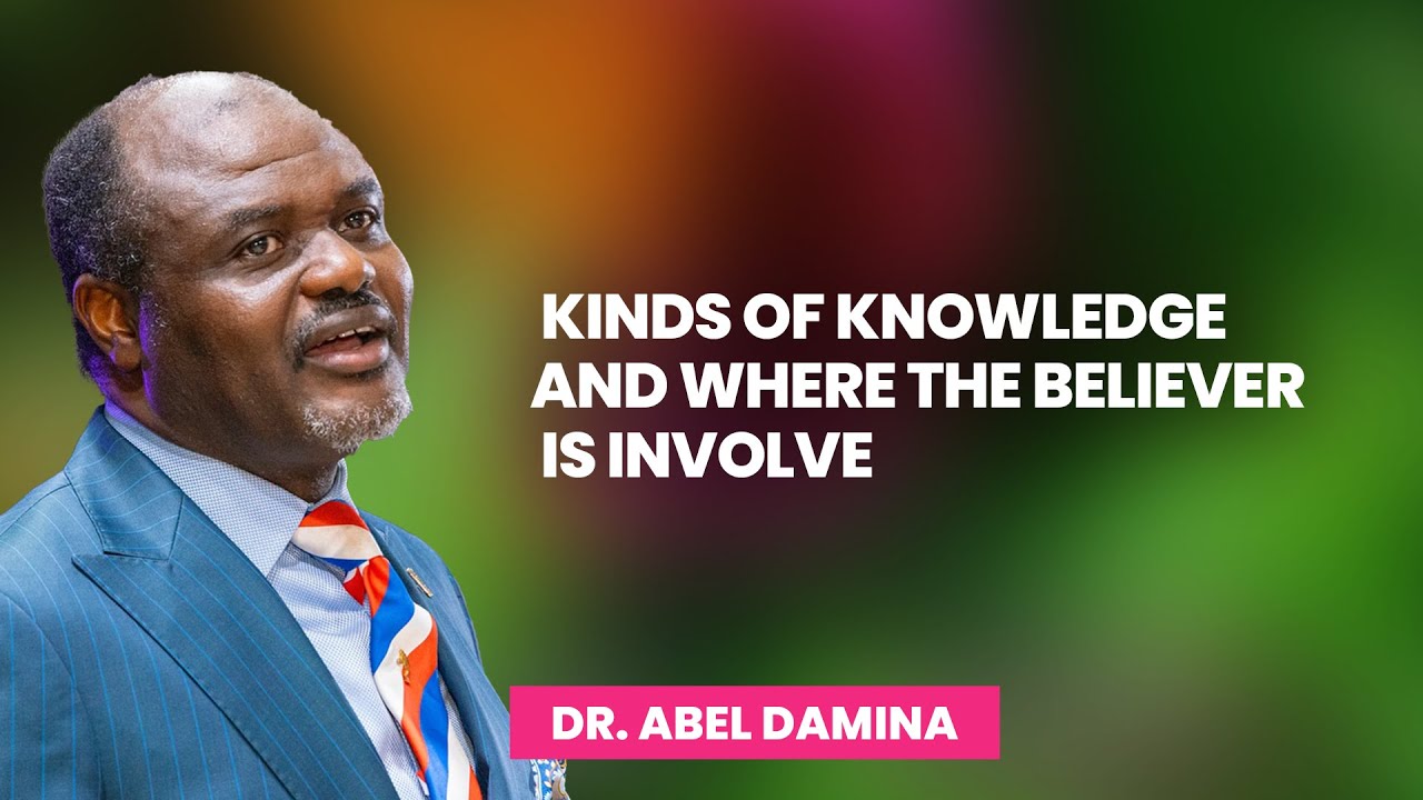 The Kind Of Knowledge And Where The Believer Is Involve - Dr Abel Damina Sermons