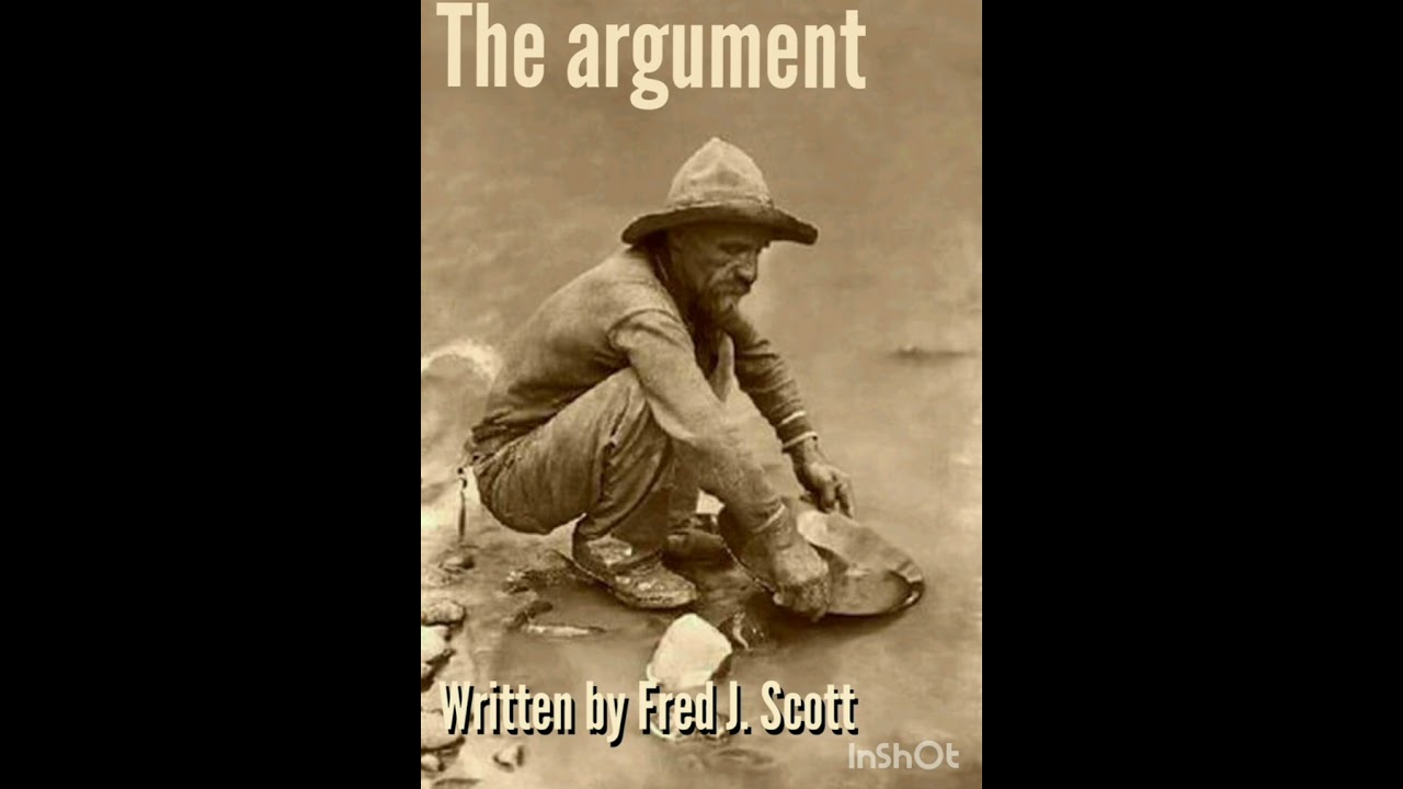 The Argument (Written by my Great Grandfather Fred J. Scott)