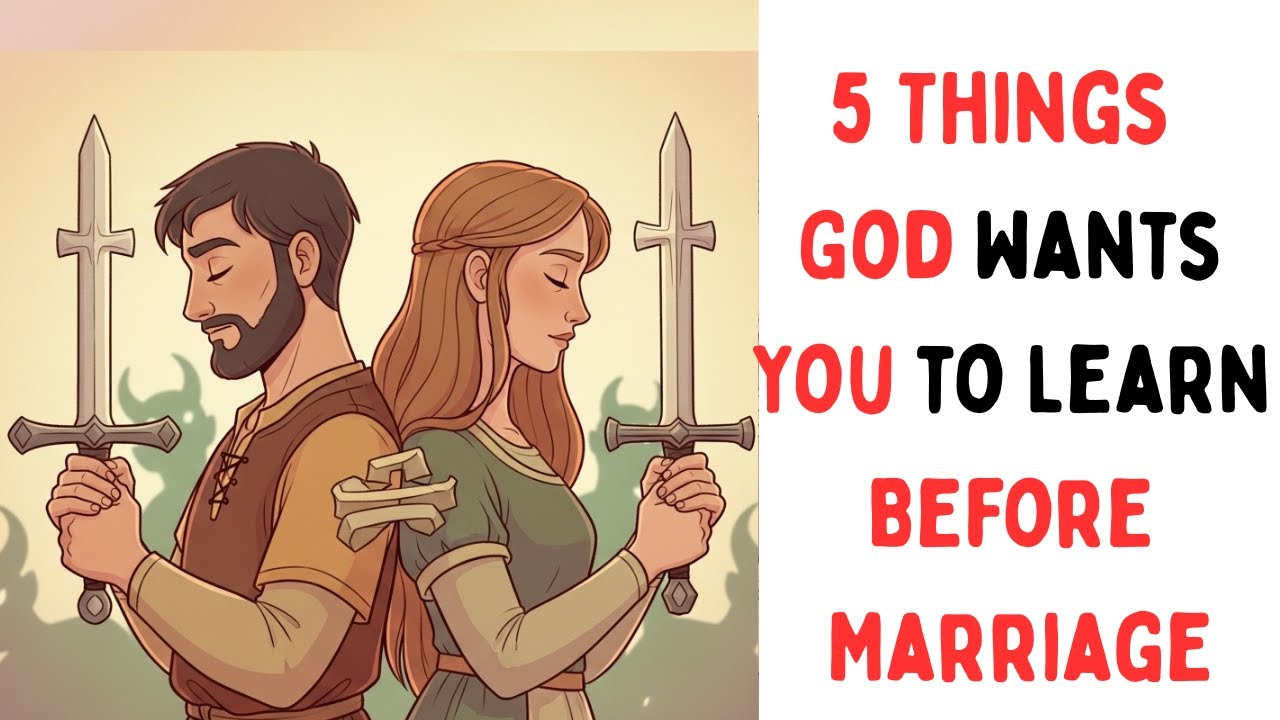 5 Things God Wants You to Learn Before Marriage
