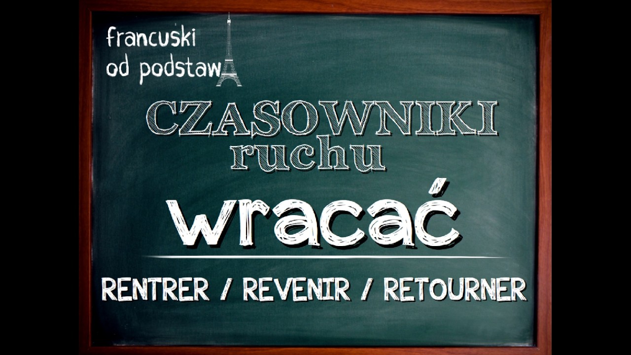 francuski - REVENIR RETOURNER RENTRER - czasowniki ruchu