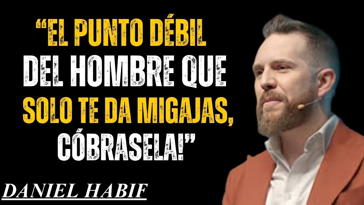 Haz ESTO y ese hombre que te daba migajas te SUPLICARÁ atención | Daniel Habif