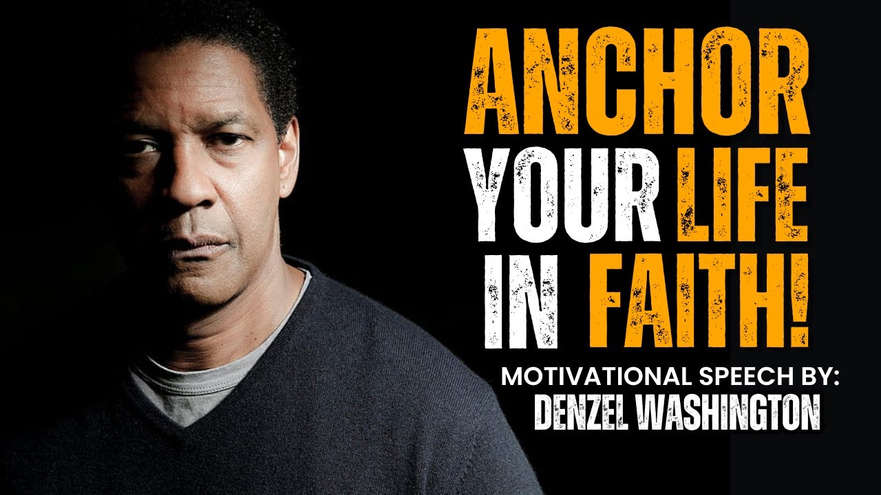 Denzel Washington | Anchor Your Life in Faith | Denzel Washington Motivational Speech