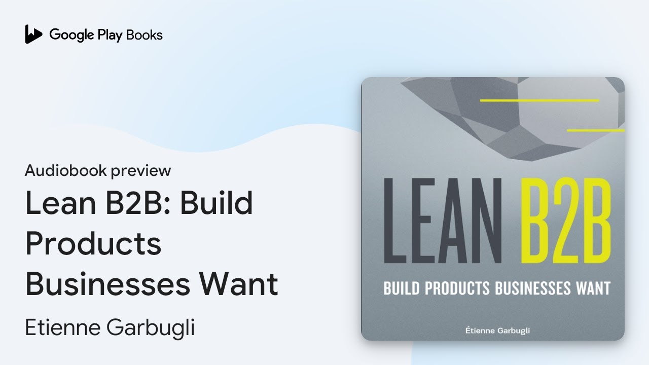 Lean B2B: Build Products Businesses Want by Etienne Garbugli &middot; Audiobook preview
