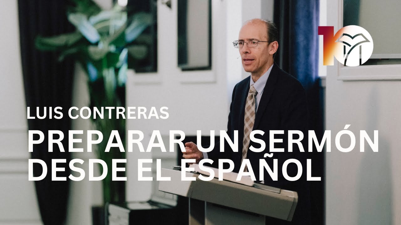 Taller: Preparar un sermón desde el español | Luis Contreras