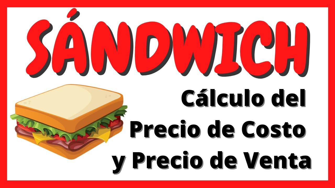 Negocio de SÁNDWICH 🥪​ Cálculo del Precio de Costo y Precio de Venta 🥪​