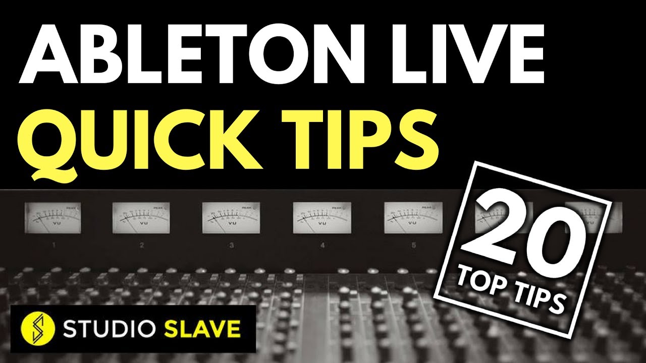 20 QUICK TIPS IN ABLETON LIVE 9