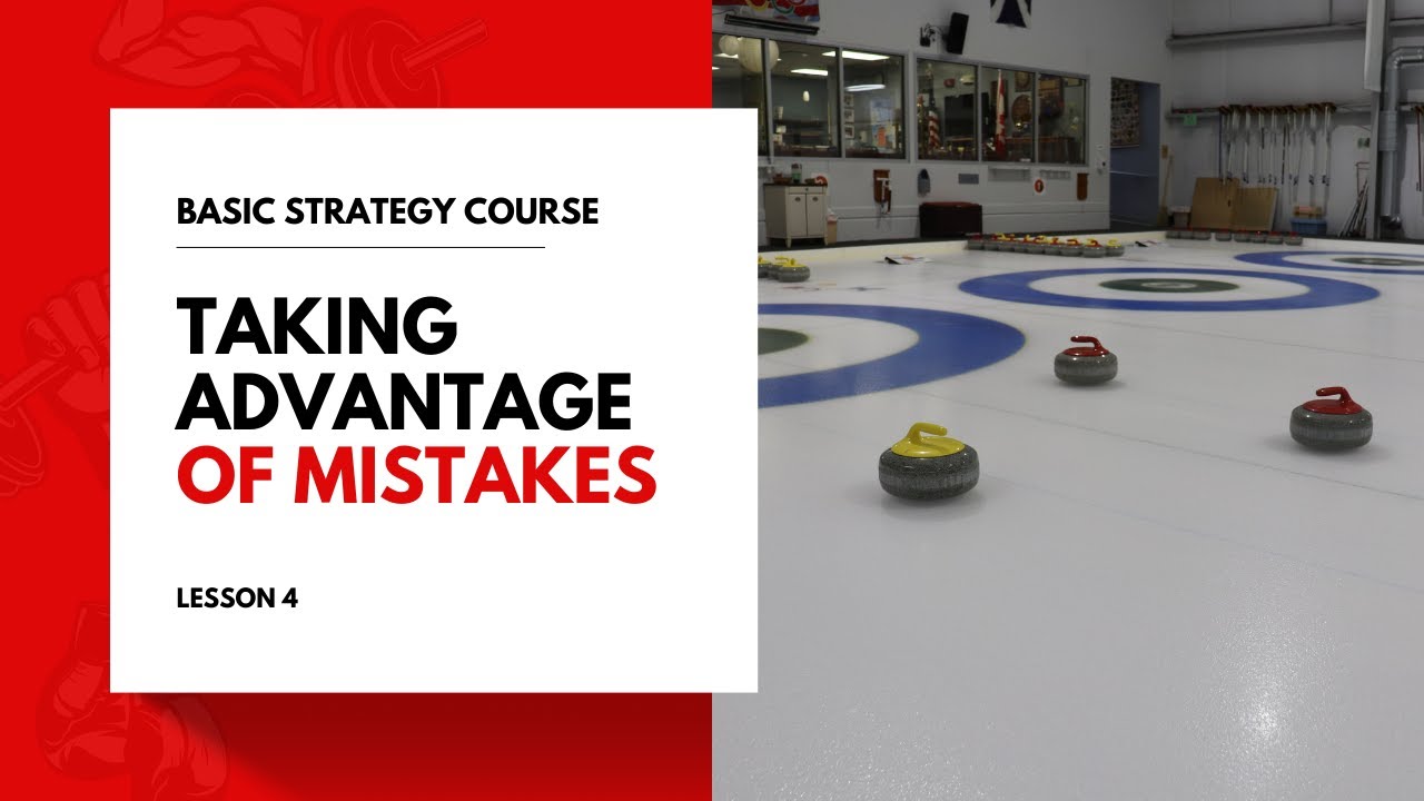 Curling Basic Strategy Course Lesson #4: Taking Advantage of Our Opponents' Mistakes