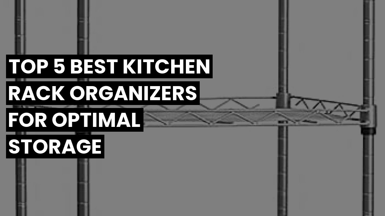 【Kitchen rack organizer】Top 5 Best Kitchen Rack Organizers for Optimal Storage