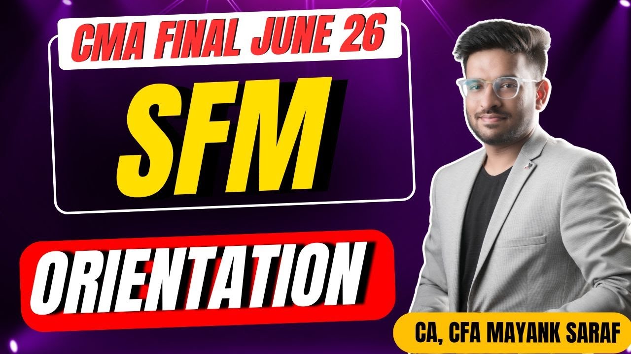 CMA Final SFM - Orientation by Mayank Saraf (CA, CFA) #camayanksaraf #cmafinals