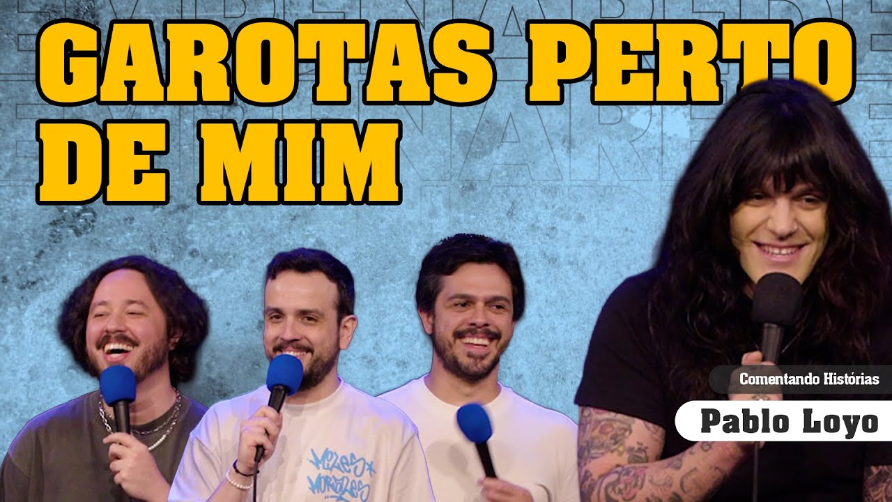 GAROTAS PERTO DE MIM - COMENTANDO HISTÓRIAS #385 com Pablo Loyo