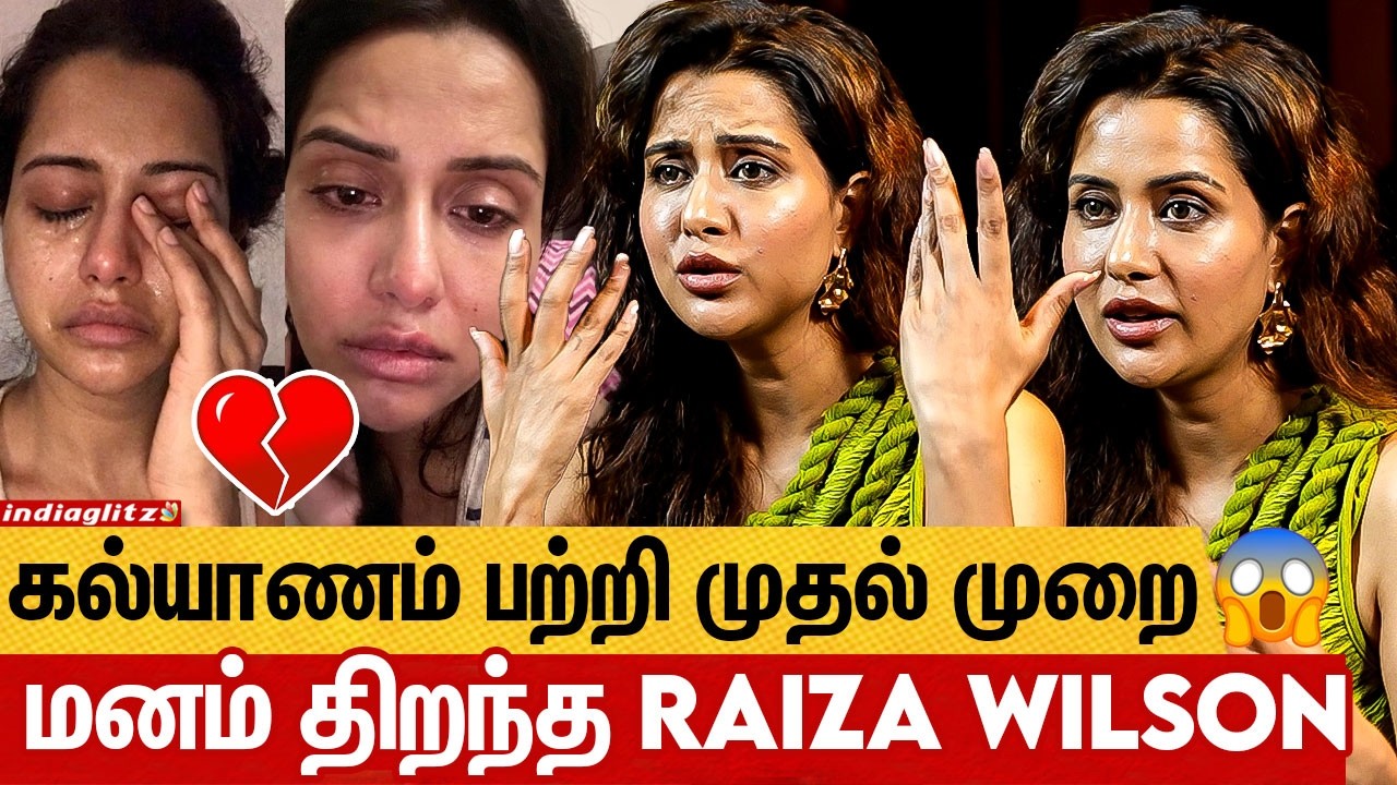 என் Friend-ஏ என் Boyfriend-அ Date பண்ணா 💔 என்னால தாங்க முடியல 😭 Raiza Wilson Emotional Story