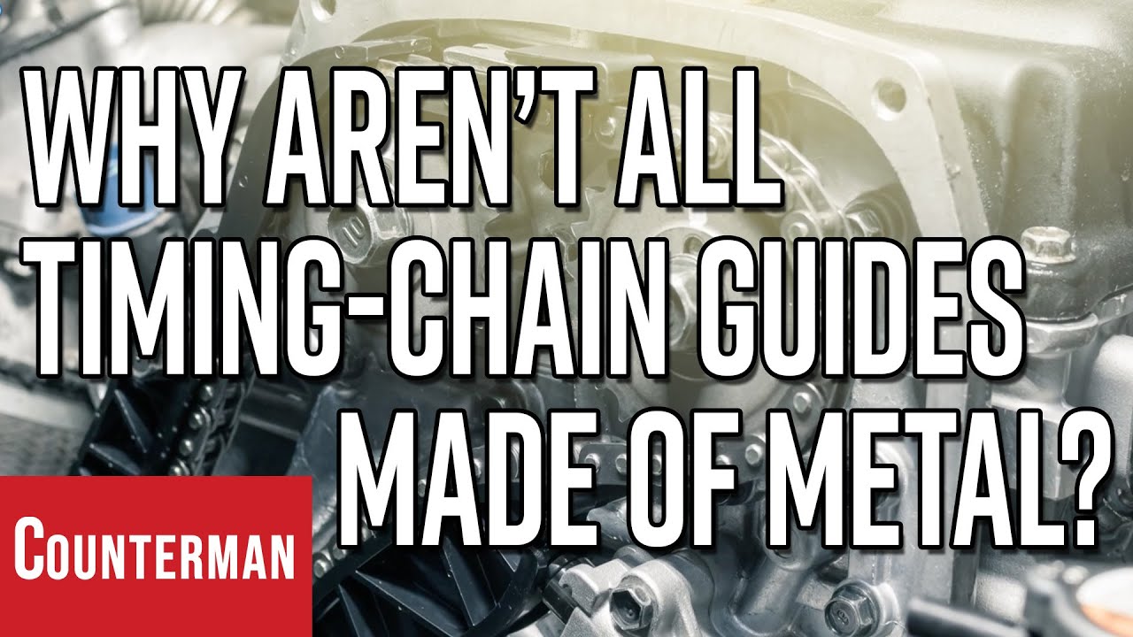 Why Aren&rsquo;t All Timing-Chain Guides Made of Metal?