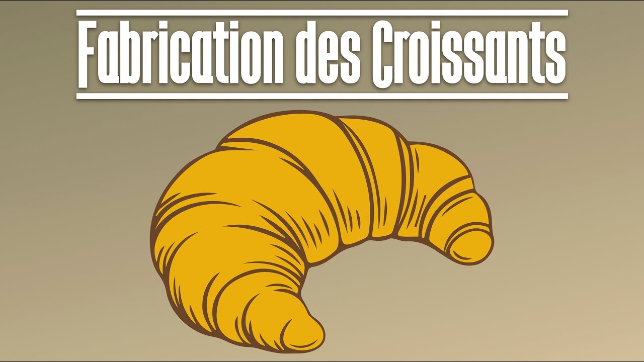 Fabrication des Croissants