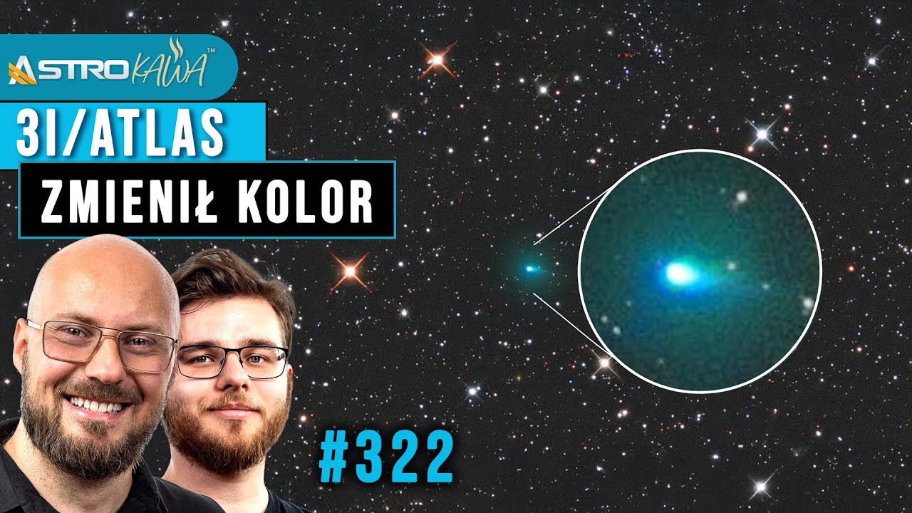 Dziwna kometa 3I/ATLAS zmieniła kolor - AstroKawa #322