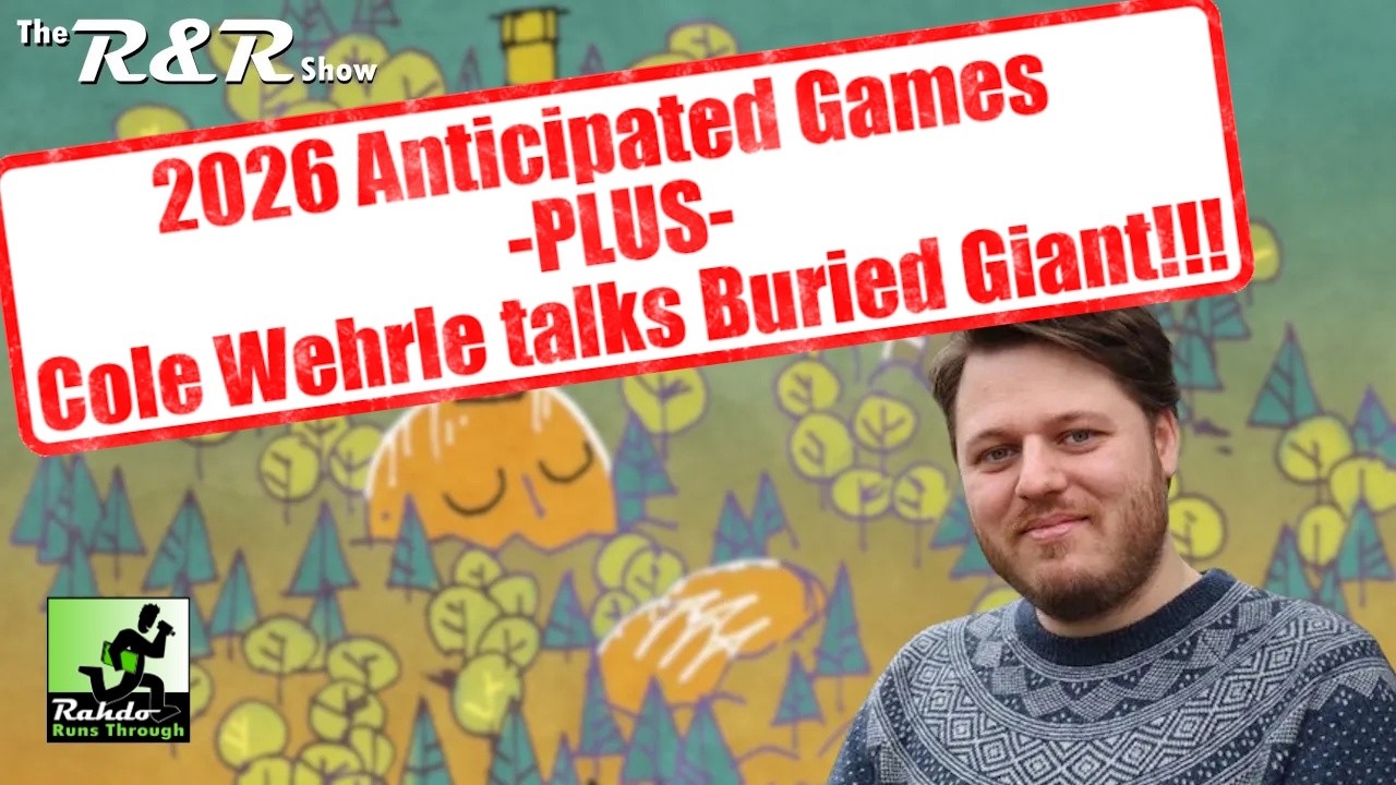38 of Our Most Anticipated Games with ARCS & ROOT designer Cole Werhle! ►►► The R&R Show Episode 110