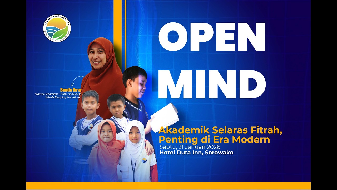 AKADEMIK SELARAS FITRAH, PENTING DI ERA MODERN | OPEN MIND 2026  SEKOLAH ALAM SOROWAKO
