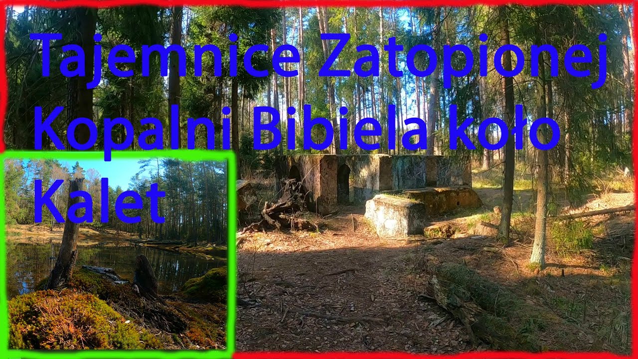 Tajemnice Zatopionej Kopalni Bibiela koło Kalet