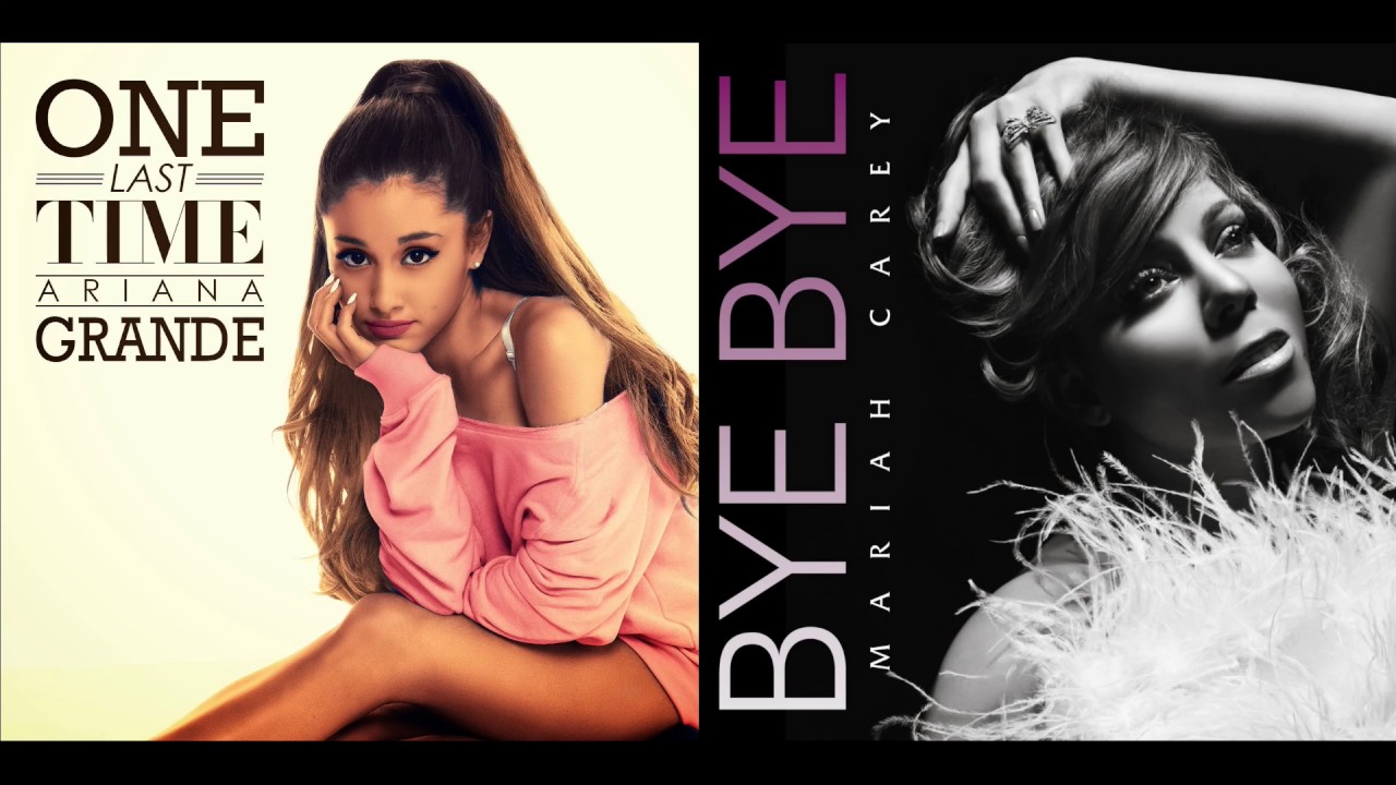 One Last Bye - Ariana Grande & Mariah Carey Mashup