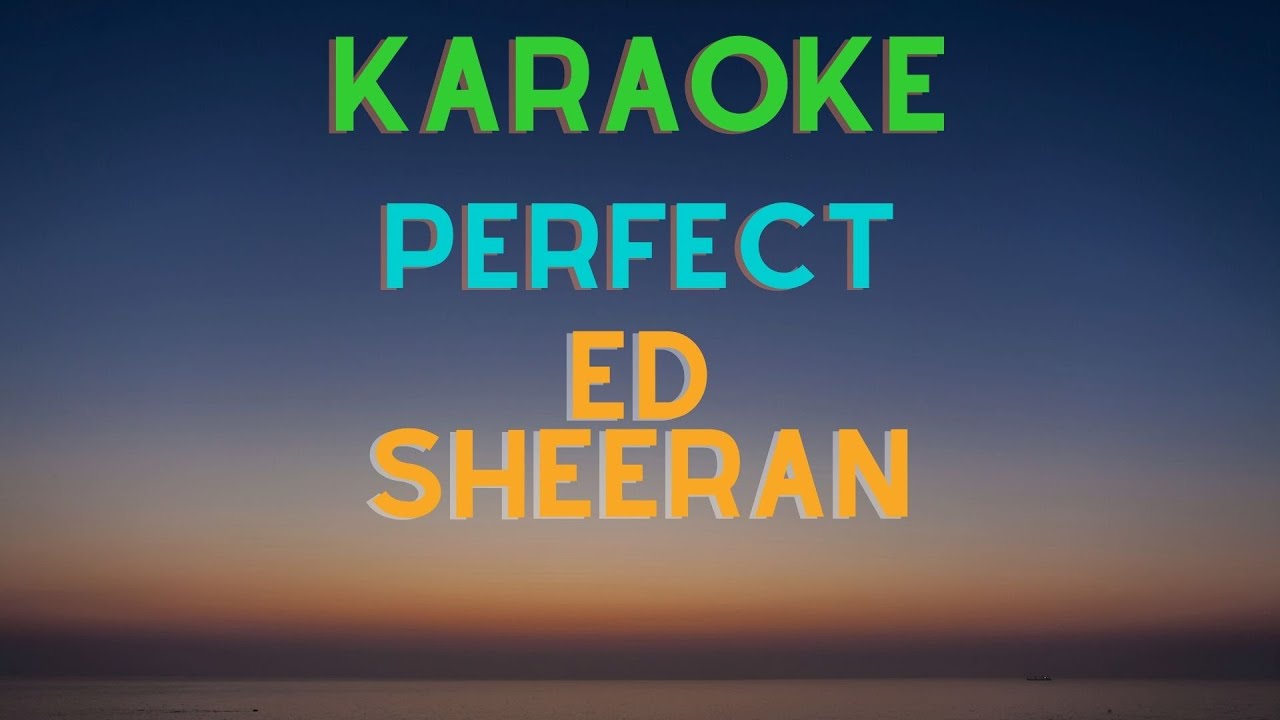 Ed Sheeran - Perfect | Karaoke