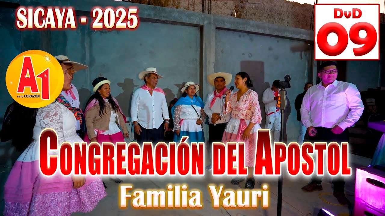 🔵🔴Sicaya 2025 // Congregación del Apostol Santiago Familia Yauri // DVD 09