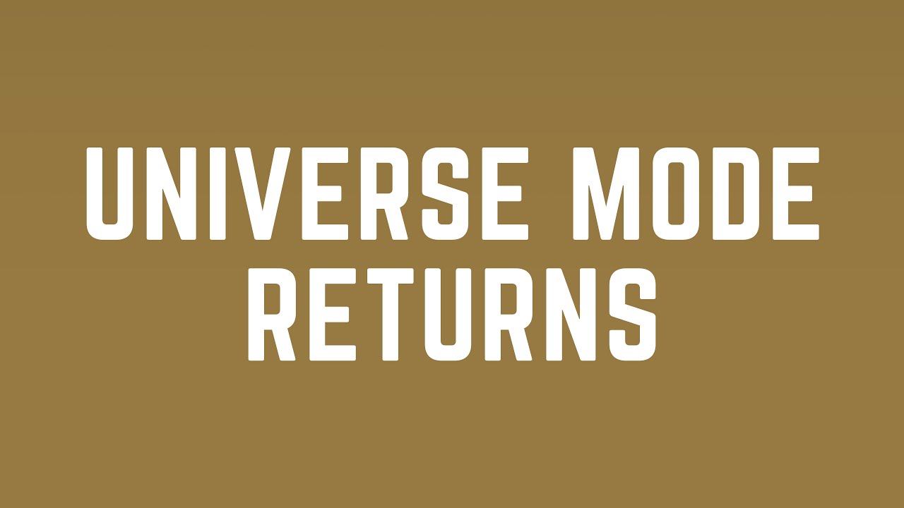 Universe Mode Rebooted Begins on Sunday, 25th August