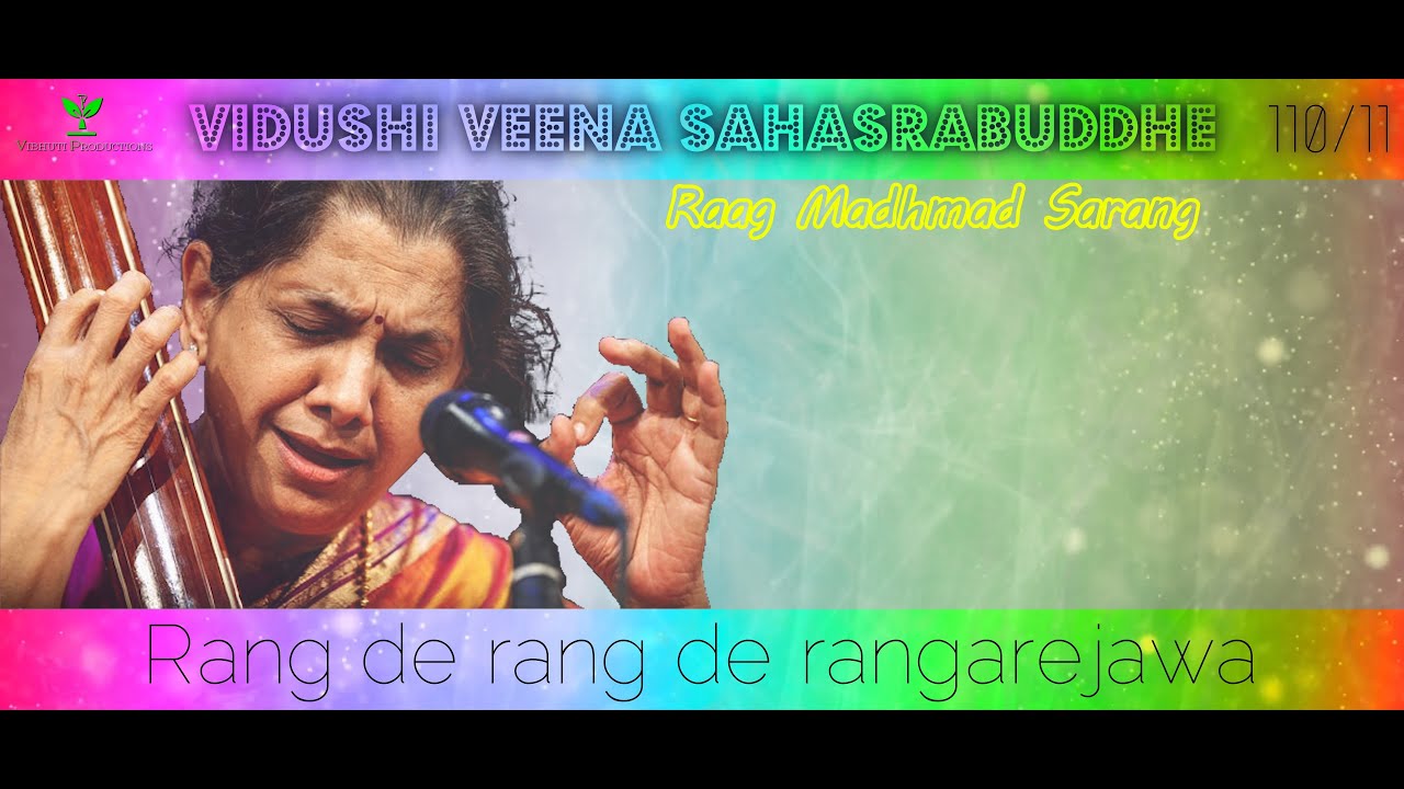 Raag Madhmad Sarang | Vidushi Veena Sahasrabuddhe | Rang de rangrejwa... | 110/11