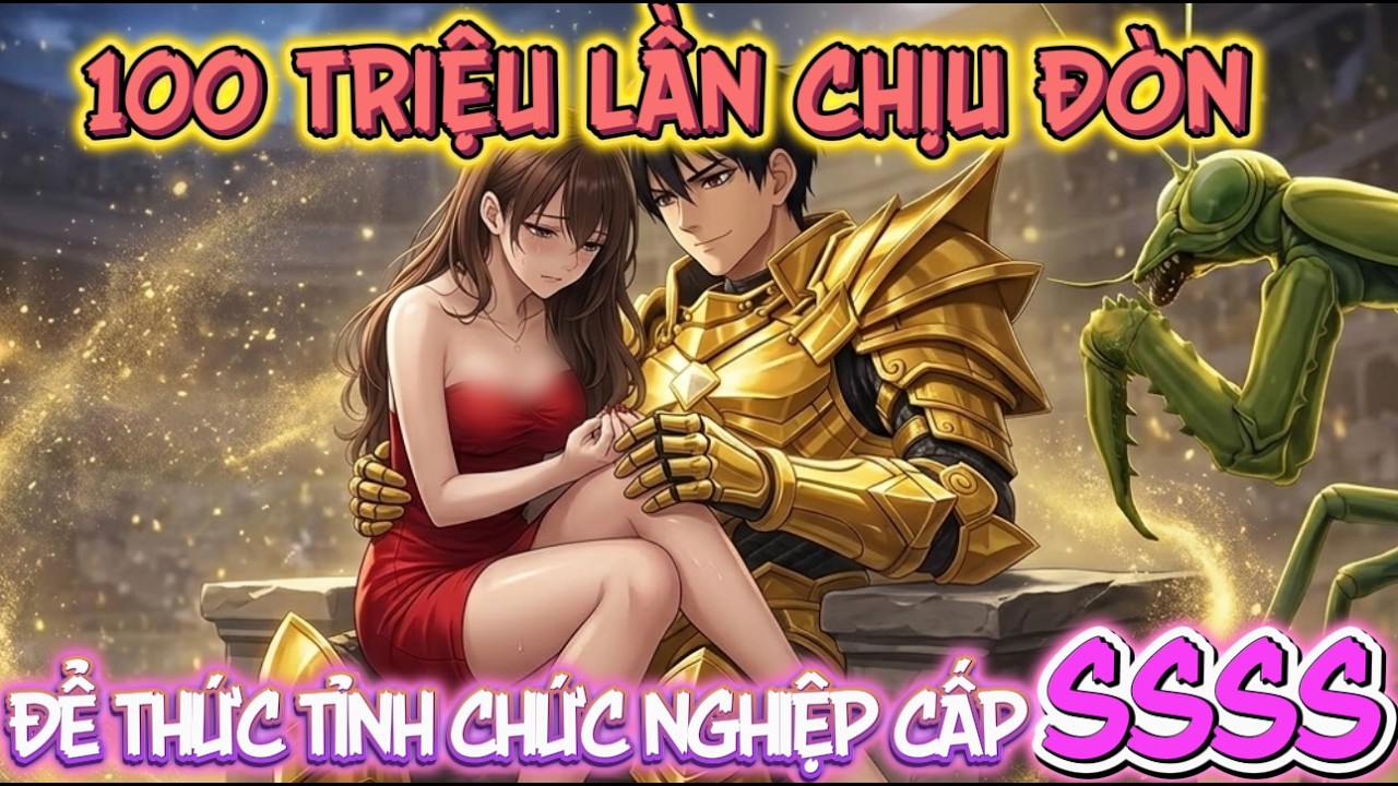 [FULL VERSION] 100 TRIỆU LẦN CHỊU ĐÒN ĐỂ THỨC TỈNH CHỨC NGHIỆP CẤP SSSS | NU3D VIETSUB