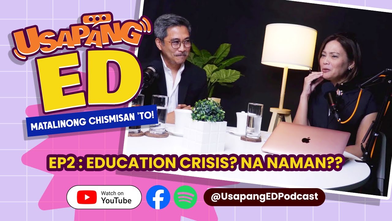 Usapang ED Podcast EP2: Education Crisis? Na naman??