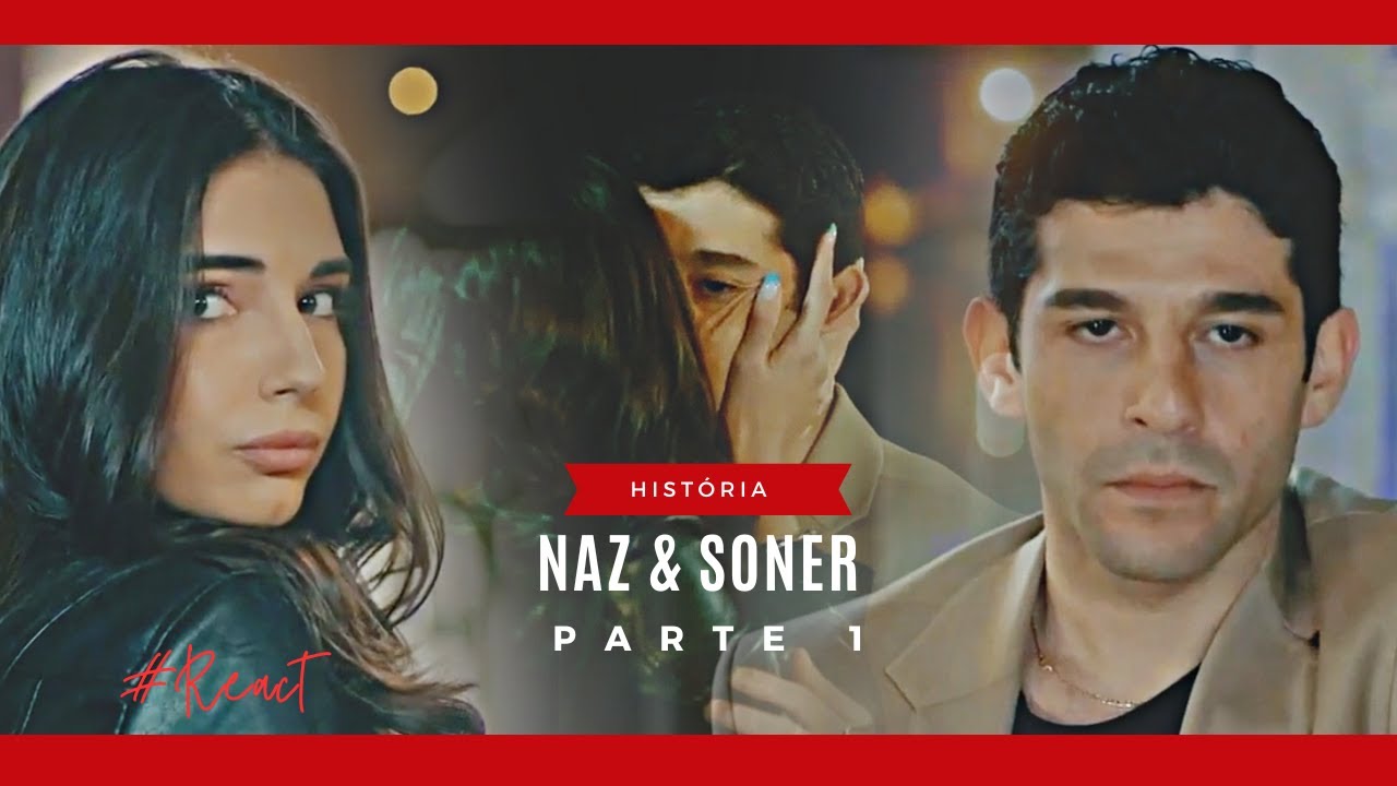 A História de Naz e Soner (Dublada) -  Parte 1 (Comentada)