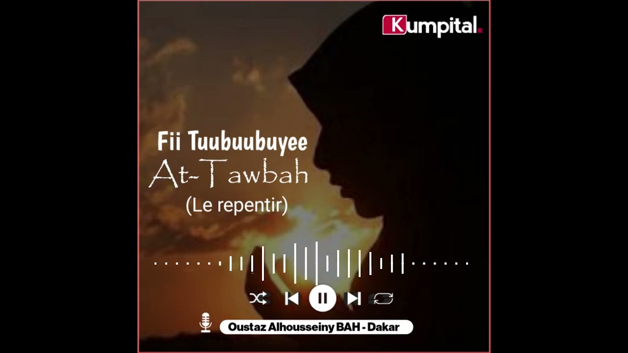 Fii Tuubuubuyee (Le repentir) | Oustaz Alhousseine BAH - Dakar